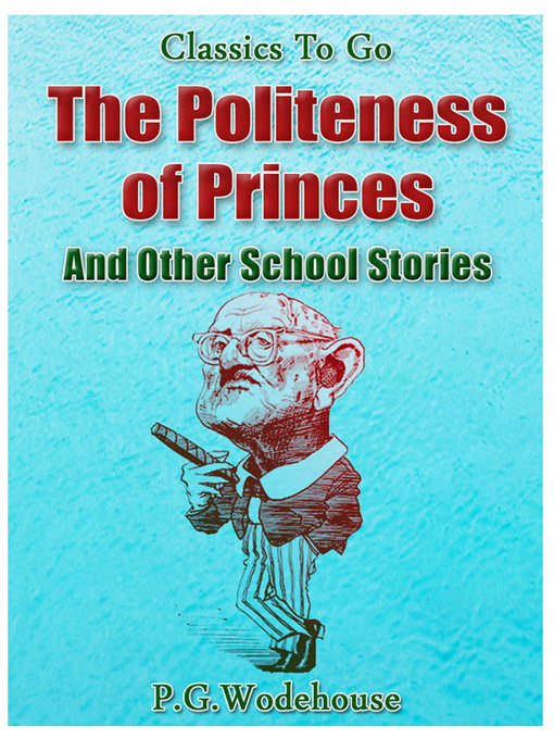 Title details for The Politeness of Princes and Other School Stories by P. G. Wodehouse - Available